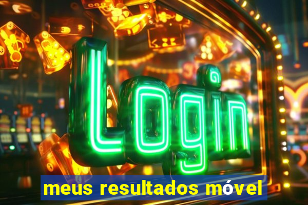 meus resultados móvel