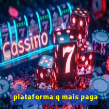 plataforma q mais paga