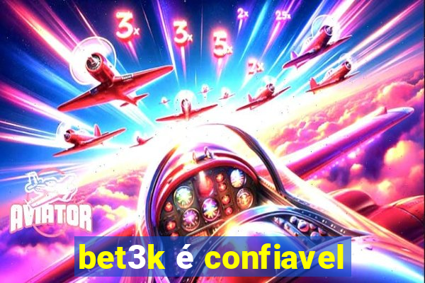 bet3k é confiavel