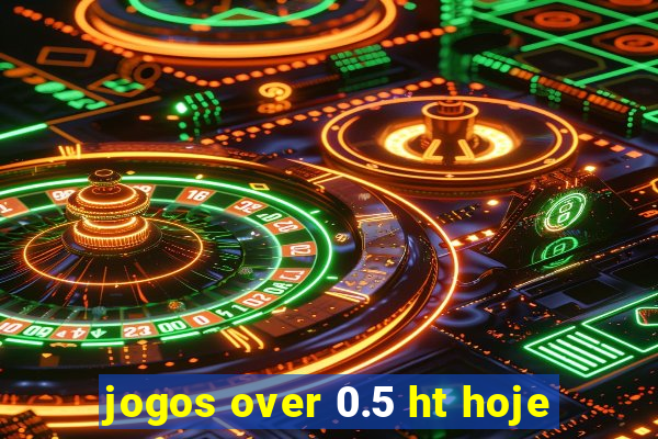 jogos over 0.5 ht hoje