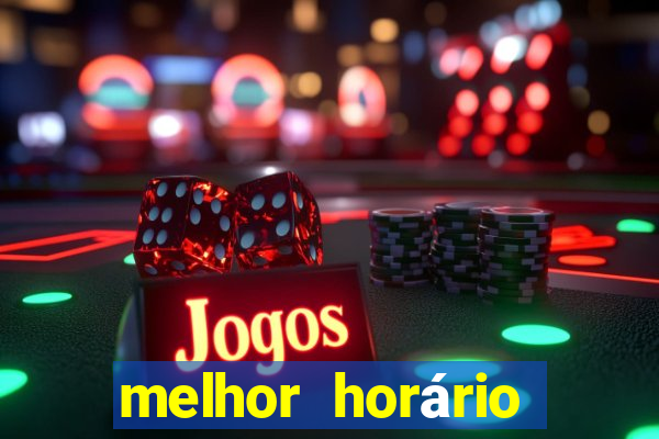 melhor horário para jogar pixbet