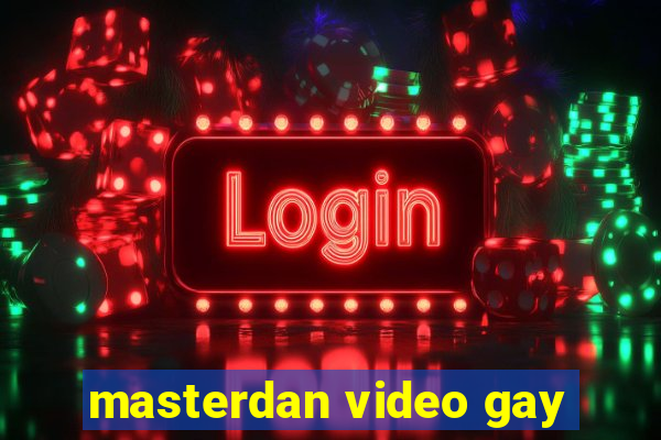 masterdan video gay