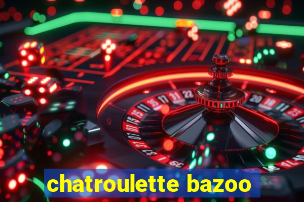 chatroulette bazoo