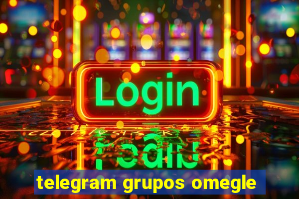 telegram grupos omegle