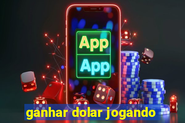 ganhar dolar jogando