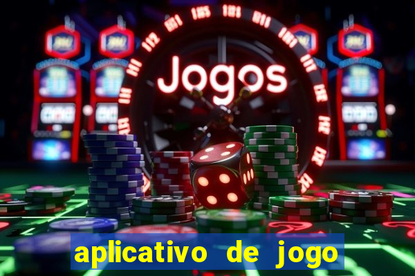 aplicativo de jogo pra ganhar dinheiro