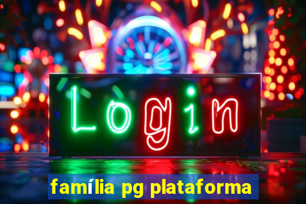 família pg plataforma