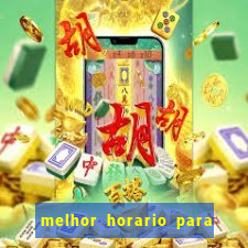 melhor horario para jogar bet7k