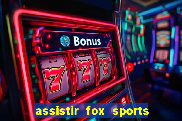 assistir fox sports 2 ao vivo