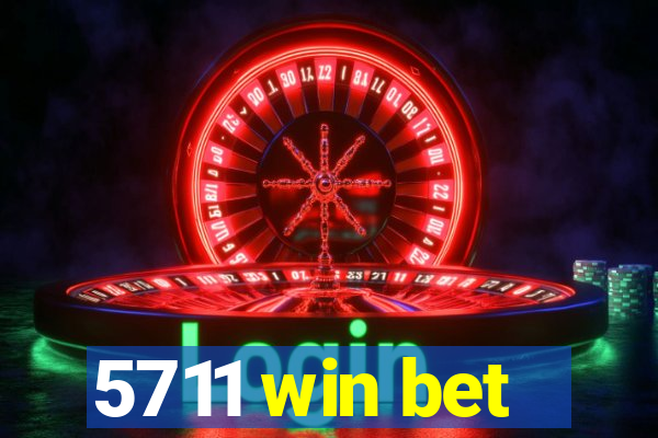 5711 win bet