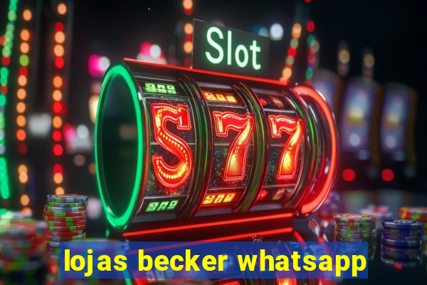 lojas becker whatsapp