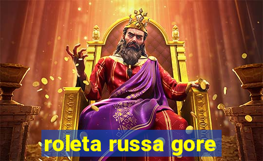 roleta russa gore