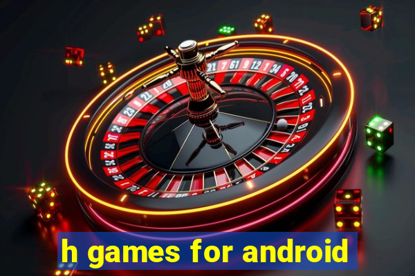 h games for android