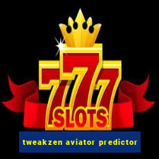 tweakzen aviator predictor