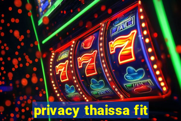 privacy thaissa fit