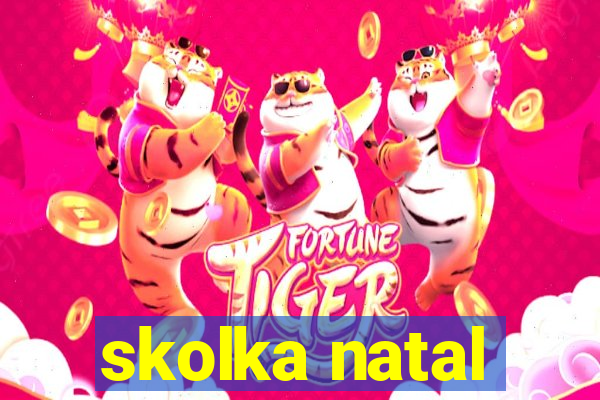 skolka natal