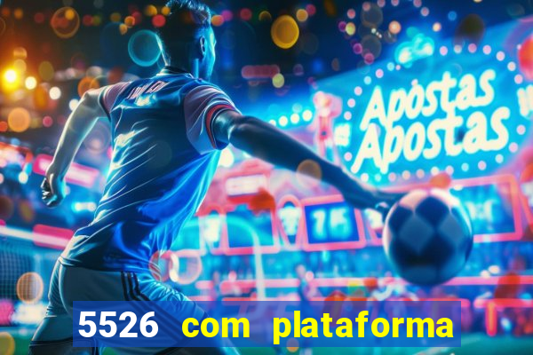 5526 com plataforma de jogos