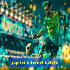 jupiter internet boleto