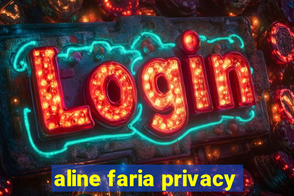 aline faria privacy