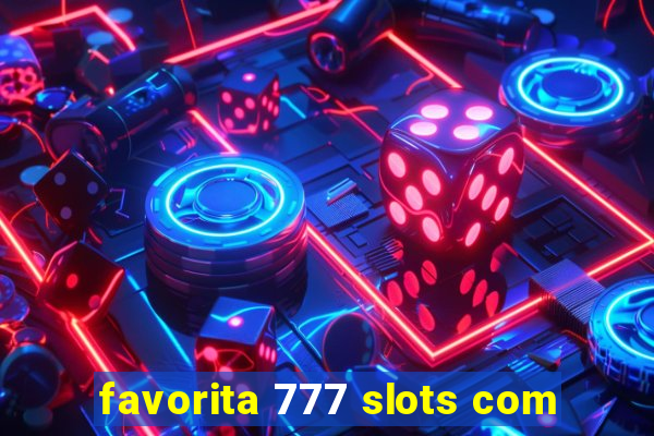 favorita 777 slots com