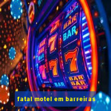 fatal motel em barreiras