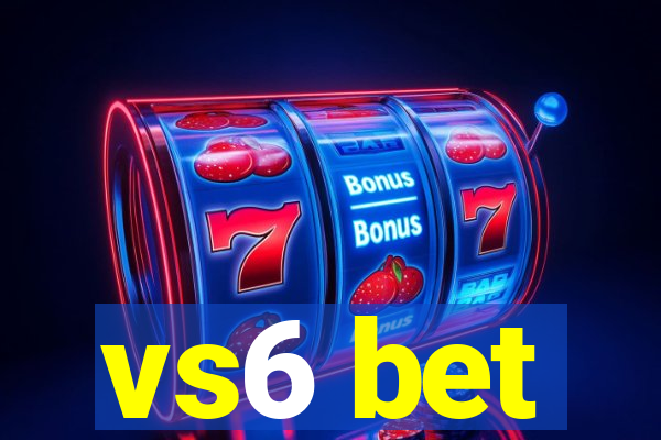 vs6 bet