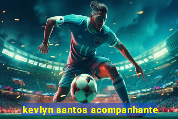 kevlyn santos acompanhante