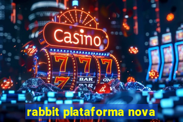 rabbit plataforma nova