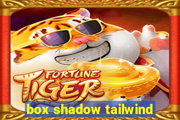 box shadow tailwind