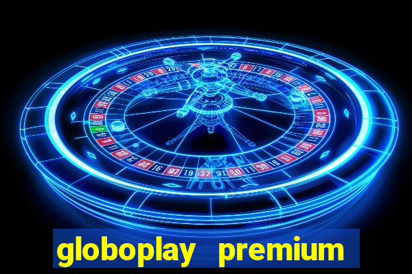 globoplay premium mod apk