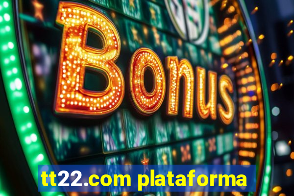 tt22.com plataforma