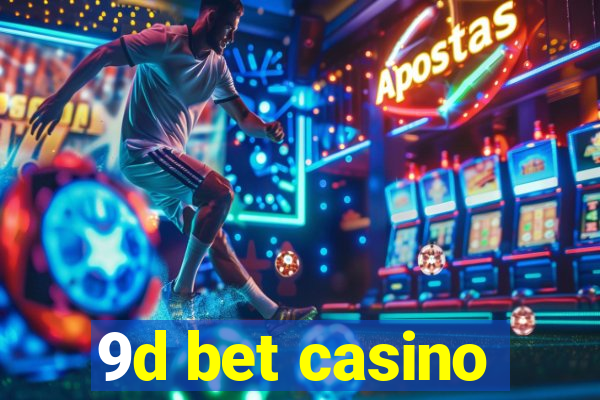 9d bet casino