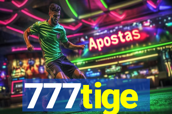 777tige