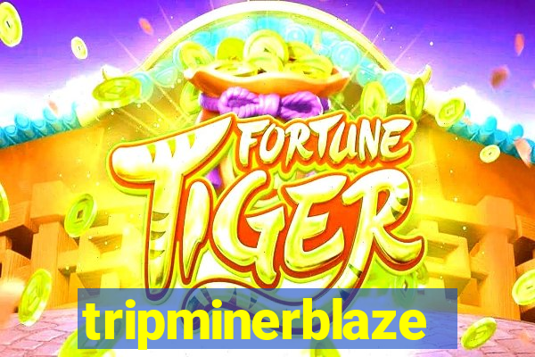 tripminerblaze