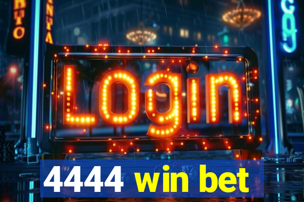 4444 win bet