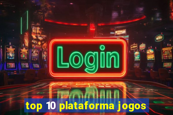 top 10 plataforma jogos