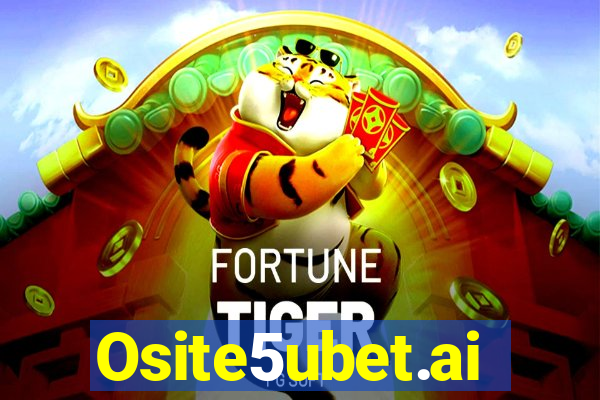 Osite5ubet.ai