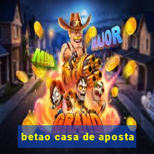 betao casa de aposta