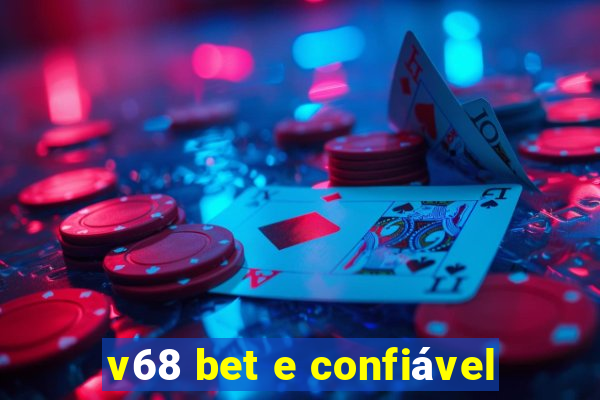 v68 bet e confiável