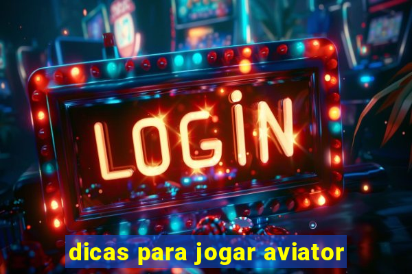 dicas para jogar aviator