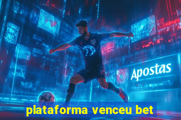 plataforma venceu bet