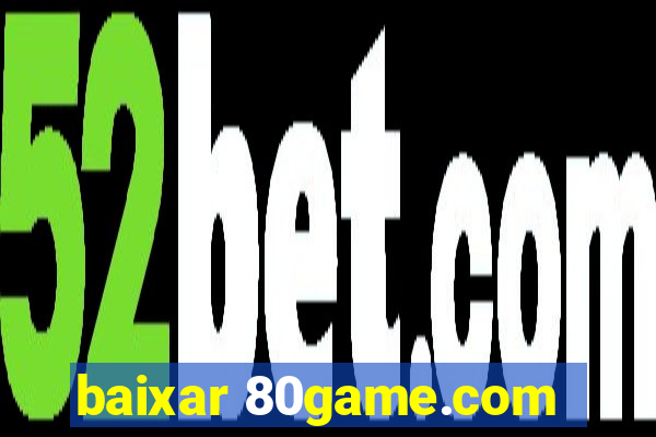 baixar 80game.com