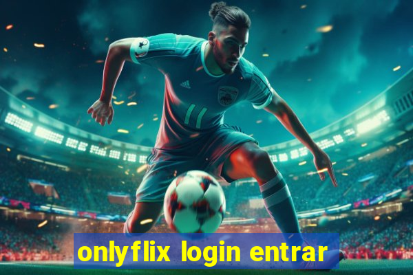 onlyflix login entrar