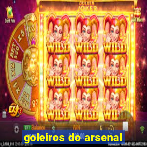 goleiros do arsenal