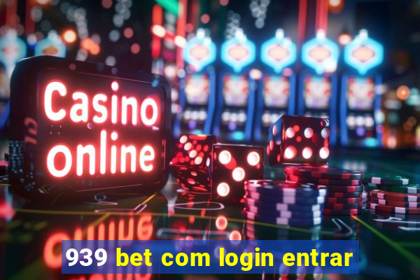 939 bet com login entrar