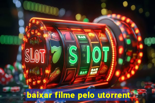 baixar filme pelo utorrent