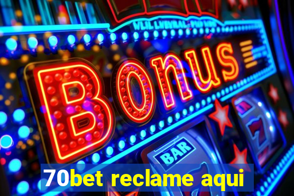 70bet reclame aqui