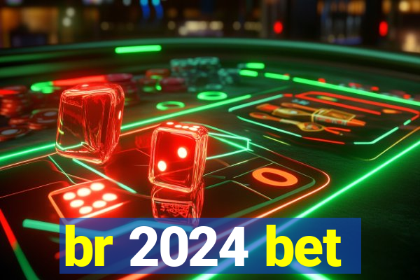 br 2024 bet