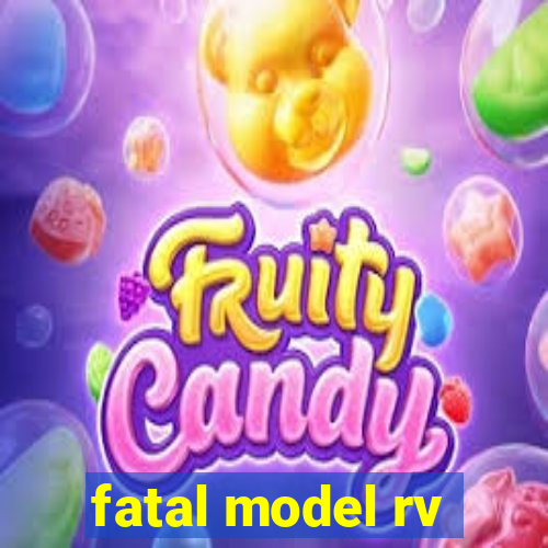 fatal model rv