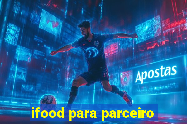 ifood para parceiro